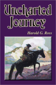 Title: Uncharted Journey, Author: Harold G. Ross