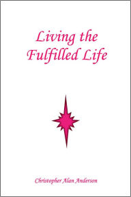 Title: Living the Fulfilled Life, Author: Christopher Alan Anderson
