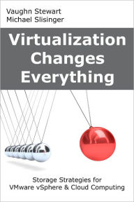 Title: Virtualization Changes Everything: Storage Strategies for VMware vSphere & Cloud Computing, Author: Vaughn Stewart