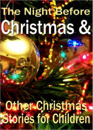 Title: The Night Before Christmas & Other Christmas Stories, Author: 99 ¢ store