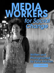 Title: Media Workers for Social Change, Author: Peter Maiden