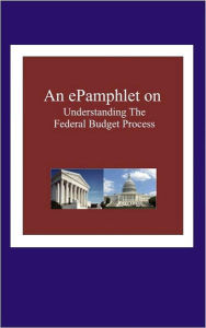 Title: An ePamphlet on Understanding The Federal Budget, Author: Valerie Butler