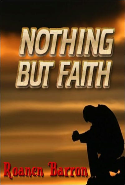 Nothing But Faith