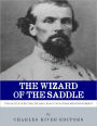 The Wizard Of The Saddle The Battle Over The Life And