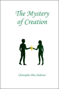 Title: The Mystery of Creation, Author: Christopher Alan Anderson