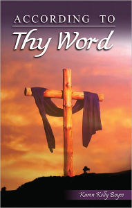 Title: According to Thy Word, Author: Karen Kelly Boyce