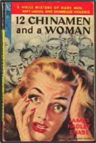 Title: 12 Chinamen and a Woman, Author: James Hadley Chase