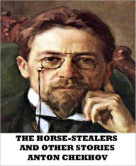Title: The Horse-Stealers and Other Stories, Author: Anton Chekhov