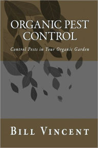 Title: Organic Pest Control, Author: Bill Vincent