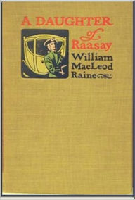 Title: A Daughter of Raasay, Author: William MacLeod Raine