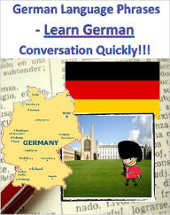 Title: German Language Phrases - Learn German Conversation Quickly, Author: eBook Mall