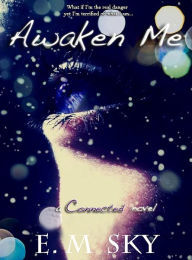 Title: Awaken Me, Author: E.M SKY