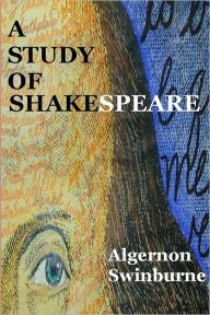 Title: A Study of Shakespeare, Author: Algernon Charles Swinburne