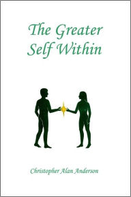 Title: The Greater Self Within, Author: Christopher Alan Anderson