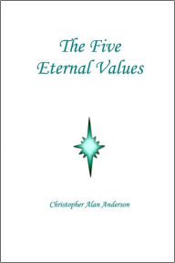 Title: The Five Eternal Values, Author: Christopher Alan Anderson