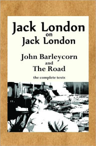 Title: Jack London on Jack London: John Barleycorn and The Road, Author: Jack London