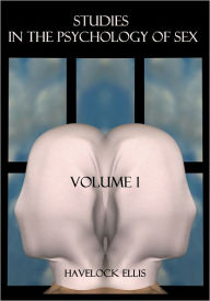 Title: Studies in the Psychology of Sex, Volume 1 (Illustrated), Author: Havelock Ellis