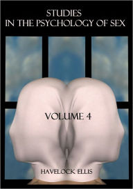 Title: Studies in the Psychology of Sex, Volume 4 (Illustrated), Author: Havelock Ellis