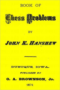 Title: BOOK OF CHESS PROBLEMS, Author: John K. Hanshew