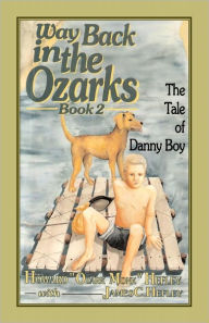 Title: Way Back in the Ozarks (Book 2): The Tale of Danny Boy, Author: Howard Hefley