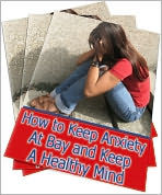 How to Keep Anxiety At Bay and Keep A Healthy Mind
