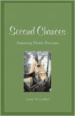 Title: Second Chances: Amazing Horse Rescues, Author: Lynne M. Caulkett