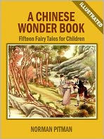 A Chinese Wonder Book: Fifteen Fairy Tales for Children (Illustrated)