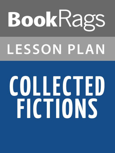 Collected Fictions Lesson Plans