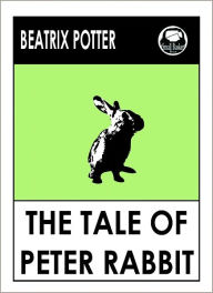 Title: Peter Rabbit, Beatrix Potter's The Tale of Peter Rabbit, Author: Beatrix Potter