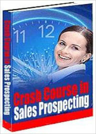 Title: A Crash Course in Modern Sales Prospecting, Author: All classic book warehouse