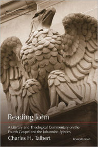 Title: Reading John: A Literary and Theological Commentary on the Fourth Gospel and Johannine Epistles, Author: Charles Talbert