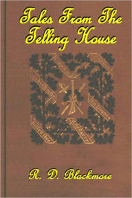 Title: Tales from the Telling-House, Author: R. D. Blackmore