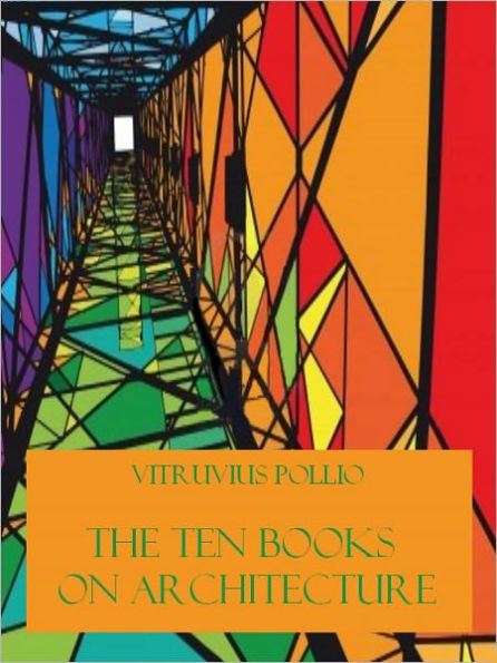 The Ten Books on Architecture (Illustrated)