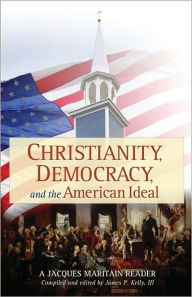 Title: Christianity, Democracy and the American Ideal, Author: Jacques Maritain