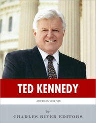 Title: American Legends: The Life of Ted Kennedy, Author: Charles River Editors