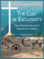 The Cult of Exclusivity: The Christian Denial of Salvation to Others