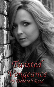 Title: Twisted Vengeance, Author: Deborah Reed