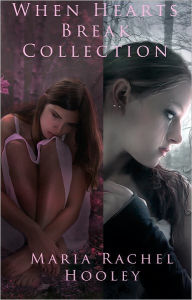 Title: When Hearts Break Collection, Author: Maria Rachel Hooley