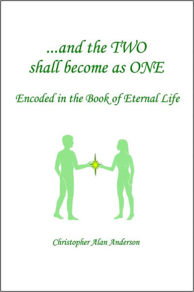 ...and the TWO shall become as ONE - Encoded in the Book of Eternal Life