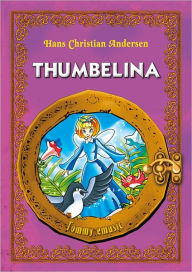 Title: Thumbelina. Classic fairy tales for children (Fully illustrated), Author: Hans Christian Andersen