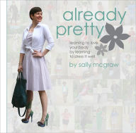 Title: Already Pretty, Author: Sally McGraw