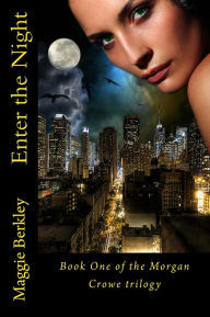 Title: Enter the Night: Book One of the Morgan Crowe trilogy, Author: Maggie Berkley