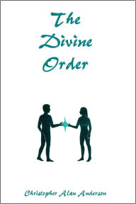 Title: The Divine Order, Author: Christopher Alan Anderson