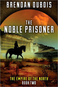 Title: The Noble Prisoner, Author: Brendan DuBois