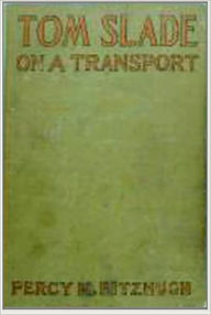 Title: Tom Slade on a Transport, Author: Percy K. Fitzhugh