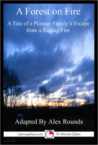 Title: A Forest On Fire: A 15-Minute Tale of Terror, Author: Alex Rounds