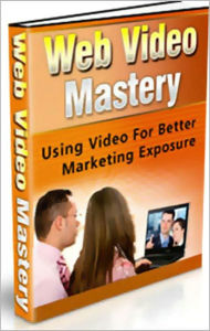 Title: Web Video Mastery: Using Video For Better Marketing Exposure! AAA+++, Author: BDP