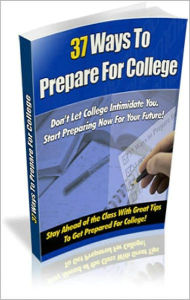 Title: 37 Ways To Prepare For College: Stay Ahead of the Class With Great Tips To Get Prepared For College! AAA+++, Author: BDP