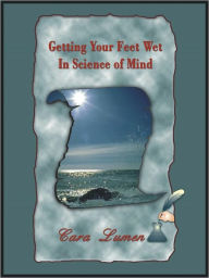 Title: Getting your Feet Wet in Science of Mind, Author: Cara Lumen