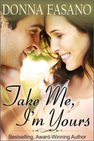 Title: Take Me, I'm Yours, Author: Donna Fasano